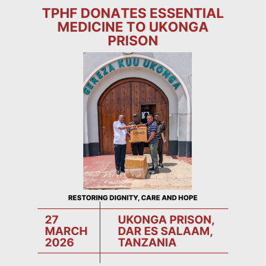 TPHF DONATES ESSENTIAL MEDICINE TO UKONGA PRISON